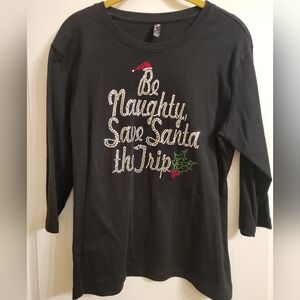 "Be naughty,save Santa the trip" 3/4 sleeve, size medium